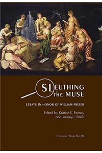 Sleuthing the Muse: Essays in Honor of William Prizer