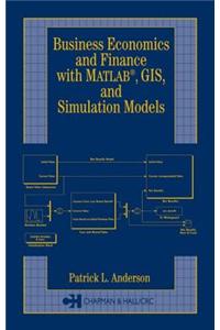 Business Economics and Finance with MATLAB, GIS, and Simulation Models
