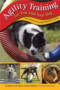 Agility Training for You and Your Dog: From Backyard Fun to High-Performance Training