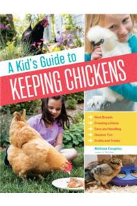 A Kid's Guide to Keeping Chickens