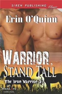 Warrior, Stand Tall [The Iron Warrior 2] (Siren Publishing Classic Manlove)