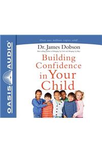 Building Confidence in Your Child (Library Edition)