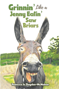 Grinnin’ Like a Jenny Eatin’ Saw Briars