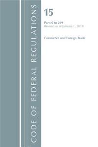 Code of Federal Regulations, Title 15 Commerce and Foreign Trade 1-299, Revised as of January 1, 2018