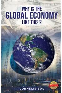 Why Is the Global Economy Like This?