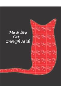 Me & My Cat... Enough Said!