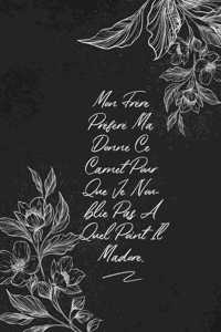 Mon Frère Préféré M'a Donné Ce Carnet Pour Que Je N'oublie Pas À Quel Point Il M'adore.