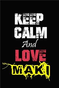 Keep Calm And Love Maki