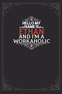 Hello My Name Is Ethan And I'm a Workaholic