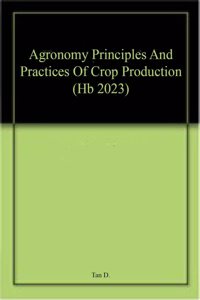 Agronomy Principles And Practices Of Crop Production (Hb 2023)