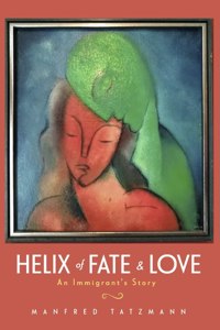 Helix of Fate & Love: An Immigrant's Story