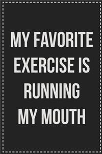 My Favorite Exercise Is Running My Mouth