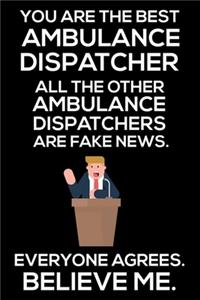 You Are The Best Ambulance Dispatcher All The Other Ambulance Dispatchers Are Fake News. Everyone Agrees. Believe Me.