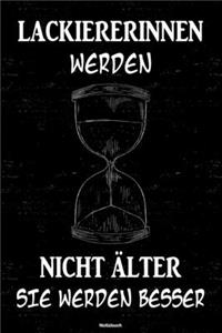Lackiererinnen werden nicht älter sie werden besser Notizbuch