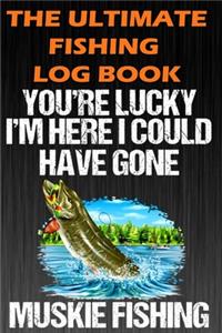 The Ultimate Fishing Log Book