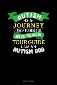Autism Is A Journey I Never Planned For But I Sure Do Love My Tour Guide I Am An Autism Dad