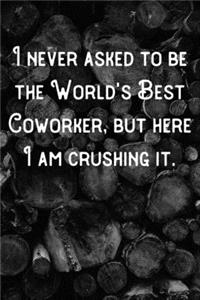 I never asked to be the World's Best Coworker