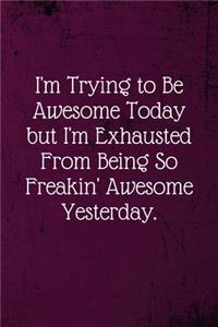 I'm Trying To Be Awesome Today