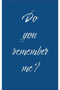 Do you remember me?