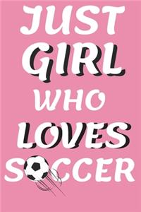 Just A Girl Who Loves Soccer