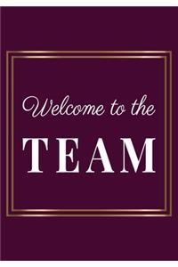 Welcome to the Team