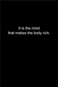 It is the mind that makes the body rich.