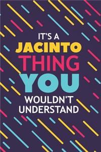 It's a Jacinto Thing You Wouldn't Understand