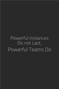 Powerful Instances Do not Last, Powerful Teams Do