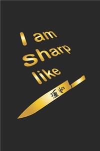 I am sharp like