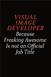 Visual Image developer Because Freaking Awesome Is Not An Official Job Title