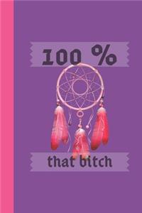 100% that bitch
