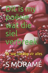 Dit is my poësie wat die siel verbreek