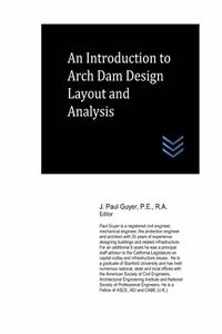 Introduction to Arch Dam Design Layout and Analysis