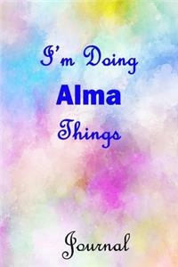 I'm Doing Alma Things Journal: Alma First Name Personalized Journal 6x9 Notebook, Wide Ruled (Lined) blank pages, Cute Pastel Notepad, Watercolor Cover for Girls and Women