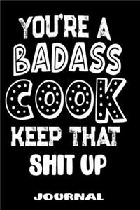 You're A Badass Cook Keep That Shit Up