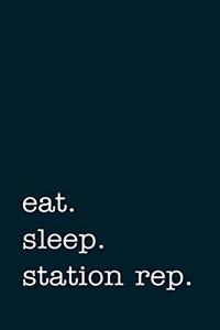 eat. sleep. station rep. - Lined Notebook