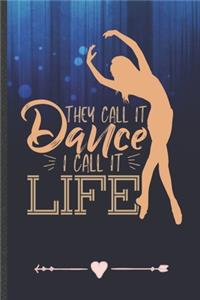 They Call It Dance I Call It Life