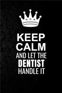 Keep Calm and Let the Dentist Handle It