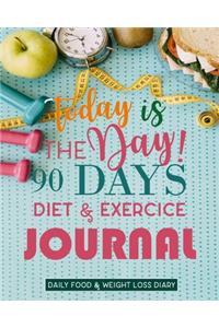 Today Is The Day ! 90 Days Diet & ExerciceJournal, Daily Food & Weight Loss Diary