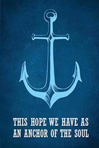 This Hope We Have As An Anchor Of The Soul