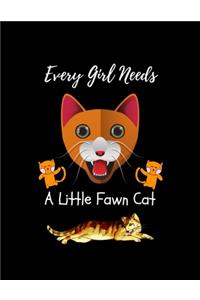 Every Girl Needs A Little Fawn Cat