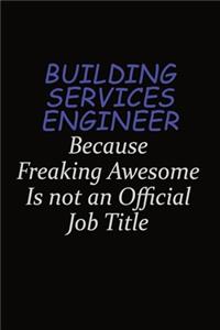 Building Services Engineer Because Freaking Awesome Is Not An Official Job Title
