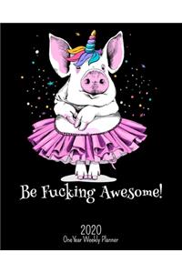 Be Fucking Awesome - 2020 One Year Weekly Planner