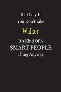It's Okay If You Don't Like Walker It's Kind Of A Smart People Thing Anyway