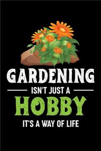 Gardening Isn't Just A Hobby It's A Was Of Life