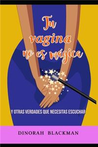 Tu vagina no es mágica