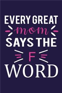 Every Great Mom Says The F Word