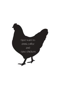 I just want to drink coffee and raise chickens