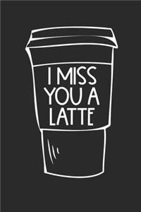 I Miss You A Latte