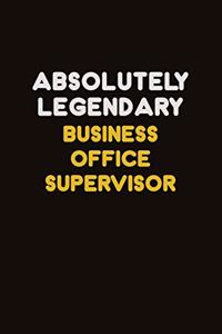 Absolutely Legendary Business Office Supervisor
